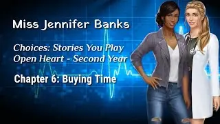Choices Stories You Play - Open Heart, Second Year 🏥 🏨 🏩 Cha. 6: Buying Time (Fea. Ethan & Aurora)