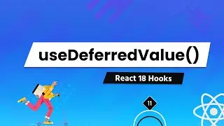 Understanding All React 18 Hooks In Depth - For Beginners [#11] - useDeferredValue()