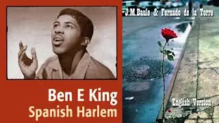 Испанский Гарлем (Ben.E.King), английская версия: Дж.М.Бауле и Фернандо де ла Торре