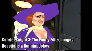 Gabriel Knight 3 - Funny edits, running jokes and gags