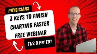 3 Keys for physicians to FINISH YOUR #CHARTING AT WORK #webinar [LINK BELOW]