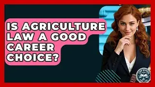 Is Agriculture Law A Good Career Choice? - Law School Prep Hub