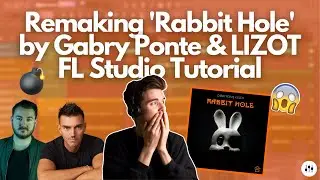 Remaking 'Rabbit Hole' by Gabry Ponte & LIZOT | FL Studio 20 Remake Tutorial