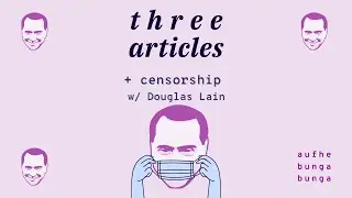 /163/ Three Articles + Censorship ft. Douglas Lain