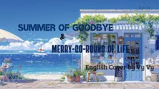 Summer of Goodbye (Sayonara No Natsu) & Merry-Go-Round of Life ( Lyrics) | English Cover by Vy Vy