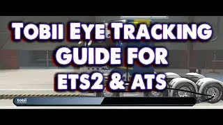 Tobii Eye Tracking settings guide for Euro Truck Simulator 2 & American Trucks /