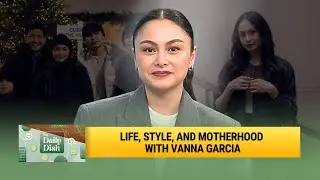 Beyond Showbiz: Life, Style, and Motherhood with Vanna Garcia | The Daily Dish