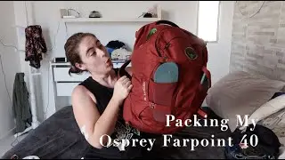 Packing My Osprey Farpoint 40 (Warm Weather Edition) // Travel Tips