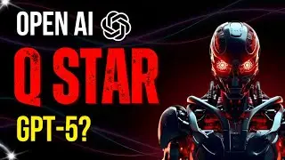 OpenAI&rsquo;s Q* (Q-Star) Learning AI Leak Project 2024: GPT5 or AGI?