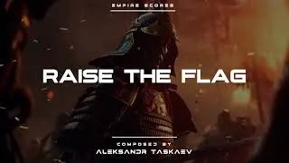 Empire Scores - Raise The Flag | Epic Battle Music