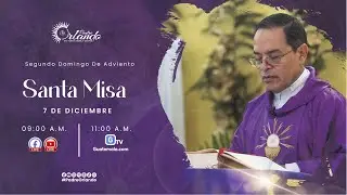 Santa Misa Padre Orlando Segundo Domingo de Adviento 7 de Diciembre 2025