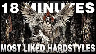 18 Minutes of The Most Liked Hardstyles Ever
