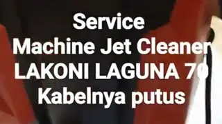 Service Machine Jet cleaner Lakoni laguna 70 Kabel kabelnya putus.