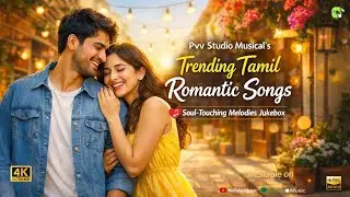 Trending Tamil Romantic Songs | Soul-Touching Melodies Jukebox