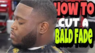 How To Cut a Bald Fade