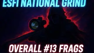 ESFI NATIONAL GRIND TOURNAMENT OVERALL #13 FRAGS AND CLUTCHES