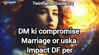 DM ki Compromise Marriage ka DF par Asar | Twin Flame Guidance in Hindi/Urdu