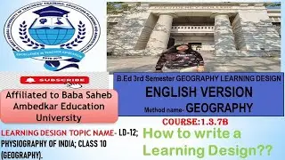How to write a Learning Design:B.Ed 3rd semester Geography English Version LD.Physiography of India.