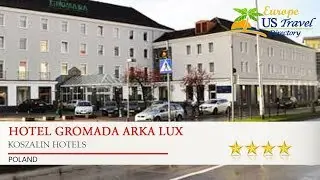 Hotel Gromada Arka Lux - Koszalin Hotels, Poland