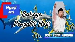 Ngaji ati - penyakit hati #Ust. Toha Abrori