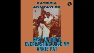 PATRICIA ANN (ANNIE PAT) TAYLOR