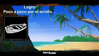 Logro Poco a poco por el arroyo.../Gently down the stream... achievement - Call of the Sea