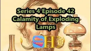 Calamity of Exploding Lamps - History Out There S4 E42