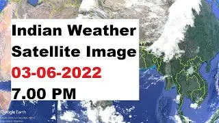 India Weather Satellite Image Today 03-06-2022 7.00 PM | Weather India #imd