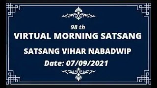 98 TH VIRTUAL SATSANG  | | SATSANG VIHAR NABADWIP   || DATE-07-08-2021