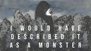 I Would Have Described It as a Monster