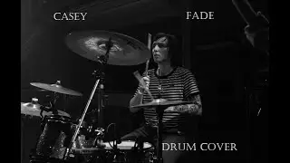 Casey - Fade (Drum Cover)