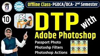 10 DTP Course Unit 4 & 5 | Photoshop Passport Photo Editing, Filters & Actions in Hindi