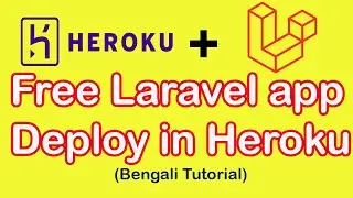 Free Cost Laravel App Deploy in Heroku. How to deploy laravel app in heroku? (Bengali tutorial).