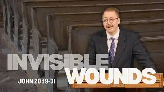 Invisible Wounds | Zac Bennett | GVBC | December 28, 2025