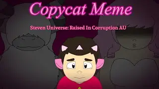 Copycat [Steven Universe AU Meme]