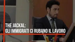 The jackal  - Gli immigrati ci rubano il lavoro