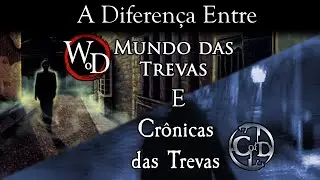 A Diferença entre Mundo das Trevas (WoD) e Crônicas das Trevas (CofD)
