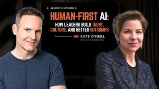 Human-First AI: How Leaders Build Trust, Culture, and Better Outcomes w/ Kate O&rsquo;Neill