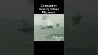 Rare WWII Footage: German Soldiers Destroy Captured Allied&nbsp;Aircraft.#alliedpowers #german