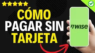 ✅️ C&oacute;mo Pagar Con Wise Sin Tarjeta ✅️