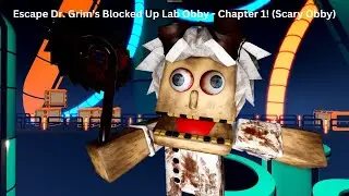 Roblox Escape Dr. Grim's Blocked Up Lab Obby - Chapter 1! (Scary Obby)