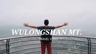 Travel Vlog - Wulongshan Mountain P-1