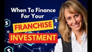 When To Line Up Financing For Your Franchise Investment