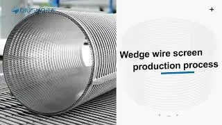 Wedge Wire Screen Production Process