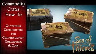 Sea of Thieves Commodity Crates || A How-To Guide