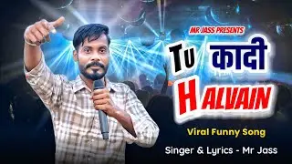 Tu Kaadi Halvain - Mr Jass - Viral Funny Song | Latest Punjabi Songs 2025