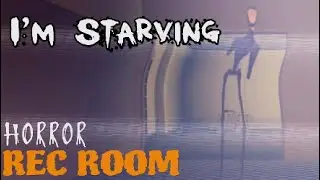 I'm Starving | Scary Rec Room Map