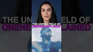 The Unified Field Of Oneness EXPLAINED! (read comments)
