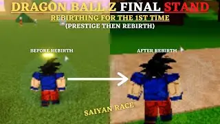 Roblox Dragon Ball Z Final Stand Rebirth For The 1st Time (Prestige Then Rebirth)