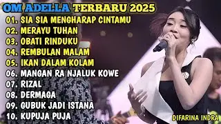 OM ADELLA TERBARU 2025🎵SIA SIA MENGHARAP CINTAMU - MERAYU TUHAN - OBATI RINDUKU - REMBULAN MALAM